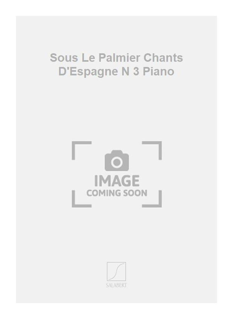 Sous Le Palmier Chants D'Espagne N 3 Piano
